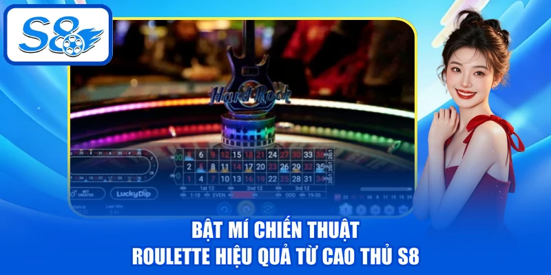 Bật mí chiến thuật Roulette hiệu quả từ cao thủ S8