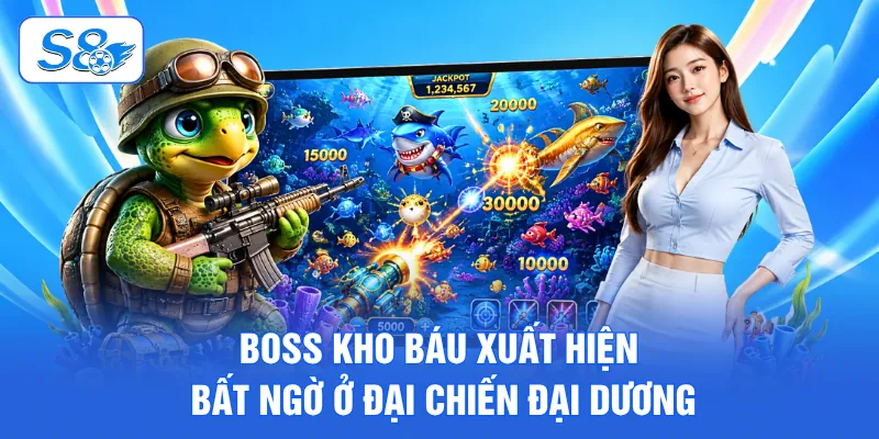 Boss kho báu xuất hiện bất ngờ ở đại chiến đại dương