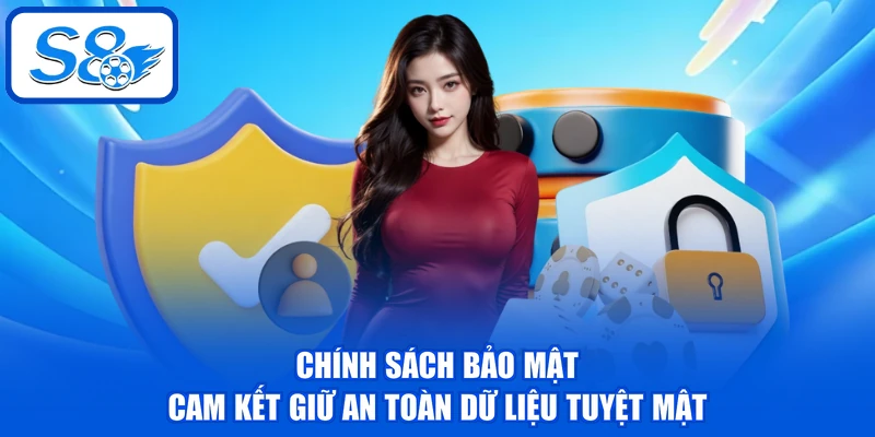 Chính sách bảo mật cam kết giữ an toàn dữ liệu tuyệt mật