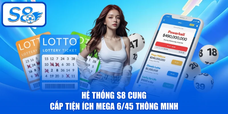 Hệ thống S8 cung cấp tiện ích Mega 6/45 thông minh