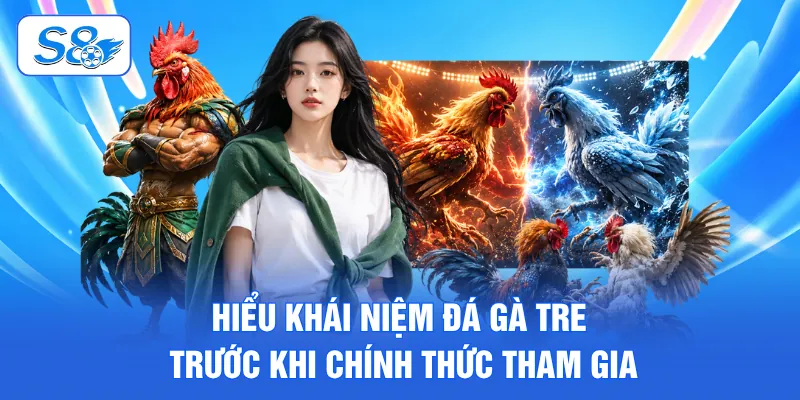 Đá Gà Tre - Siêu Phẩm Chọi Kê Siêu Đình Đám, Đỉnh Cao Tại S8 2 Hiểu khái niệm đá gà tre trước khi chính thức tham gia