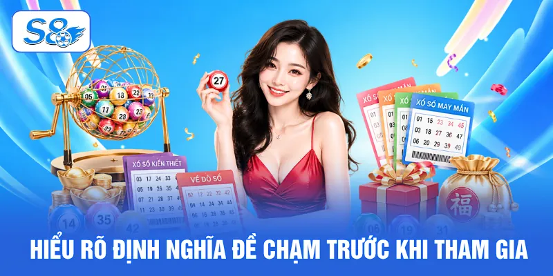 Hiểu rõ định nghĩa đề chạm trước khi tham gia