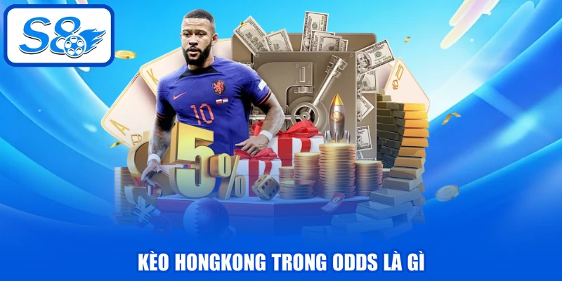 Kèo Hongkong trong Odds là gì