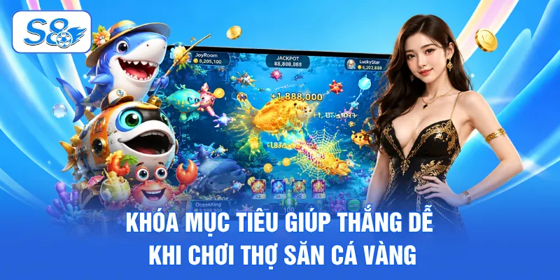 Thợ Săn Cá Vàng - Săn Cá Hiếm Đón Thưởng X10 Hấp Dẫn 3 Khóa mục tiêu giúp thắng dễ khi chơi thợ săn cá vàng