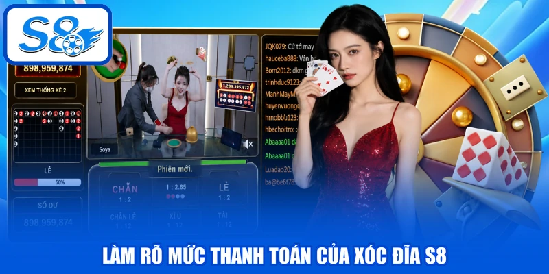 Làm rõ mức thanh toán của Xóc Đĩa S8