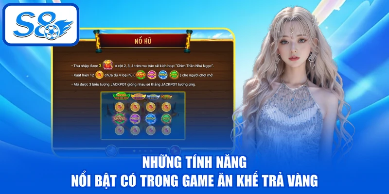 Những tính năng nổi bật có trong game ăn khế trả vàng
