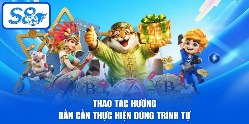 Thao tác hướng dẫn cần thực hiện đúng trình tự