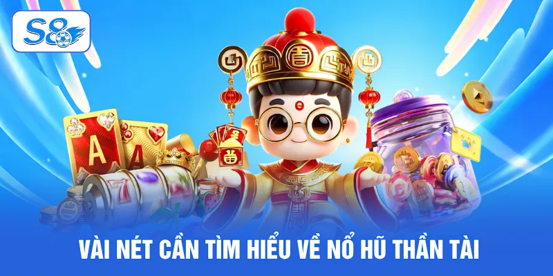 Vài nét cần tìm hiểu về nổ hũ Thần Tài